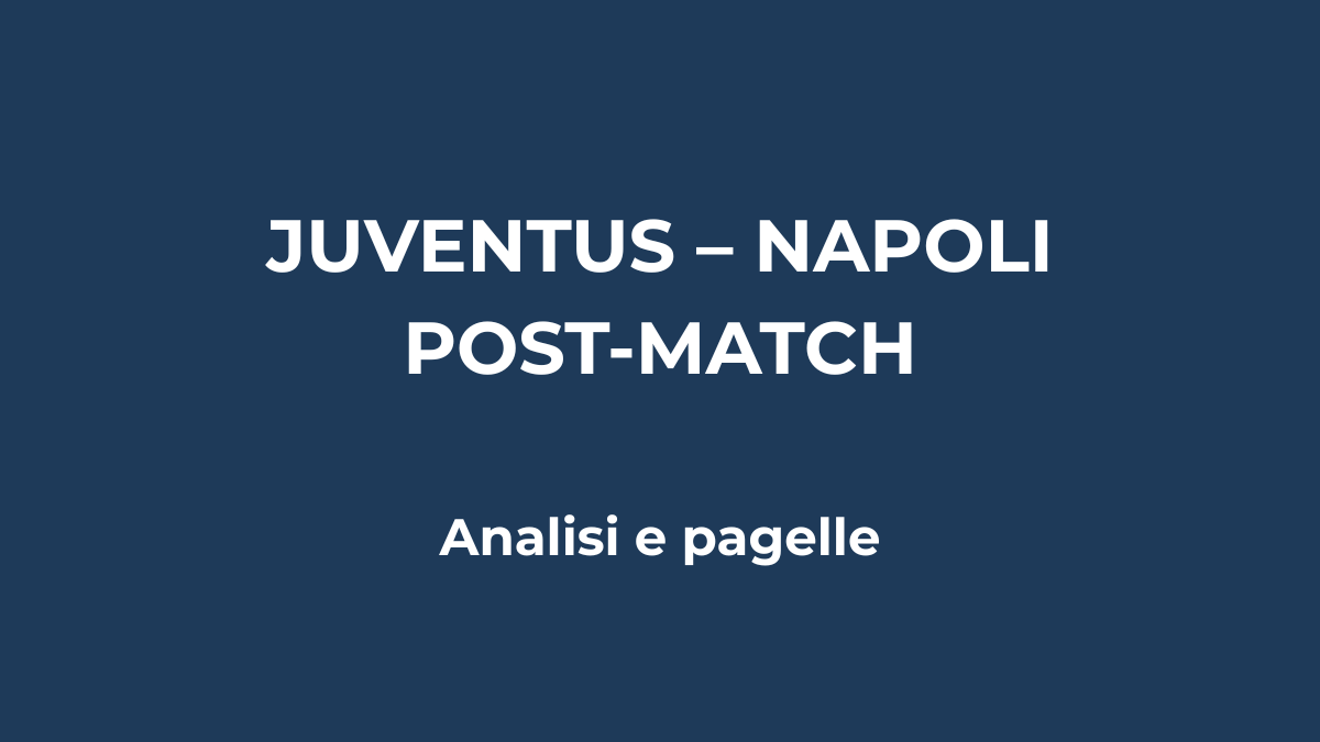 Juventus–Napoli, analisi post-partita e pagelle
