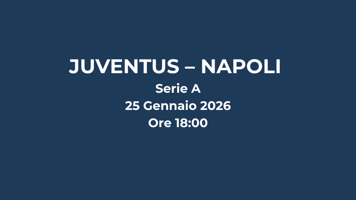 JUVENTUS – NAPOLI / Probabili Formazioni /Serie A 25 Gennaio 2026 Ore 18:00