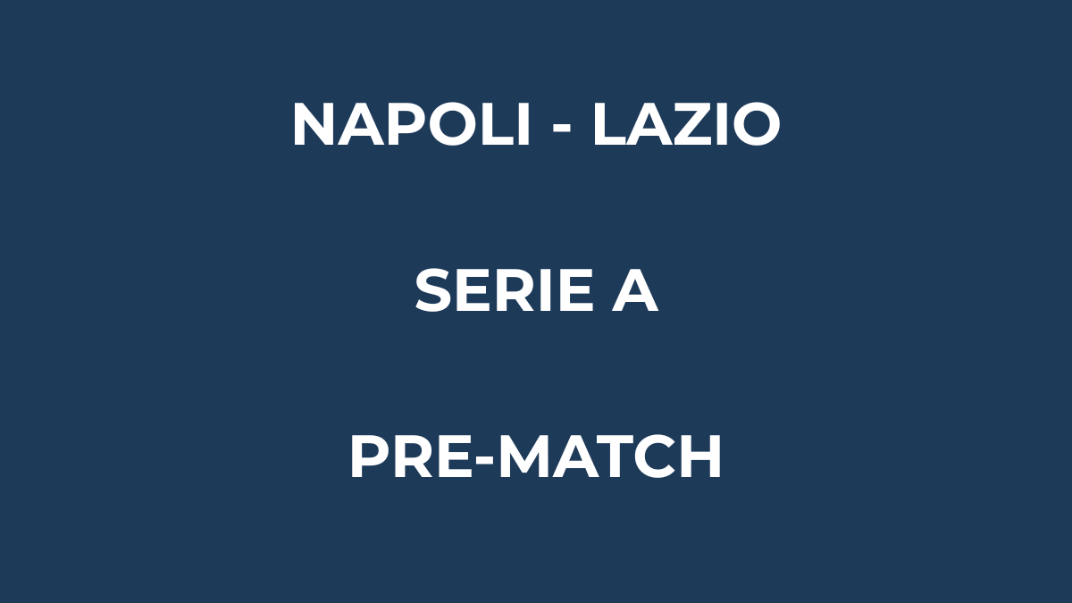 Napoli Lazio probabili formazioni con focus sulle scelte di Conte e sui dubbi di Sarri