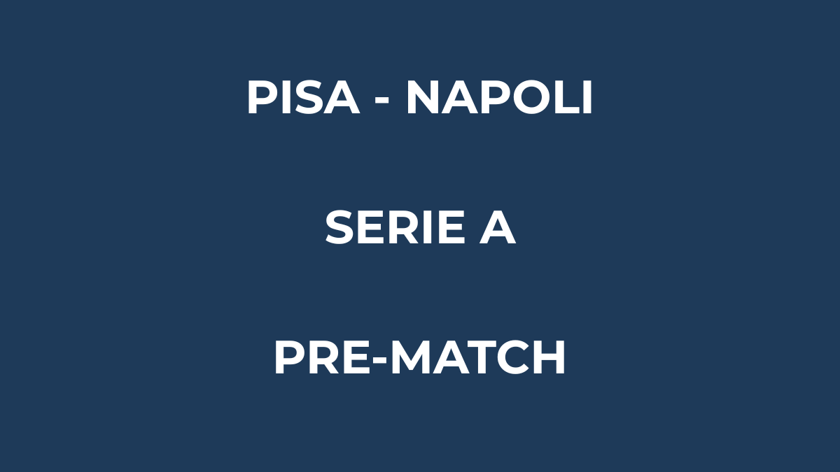 Pisa Napoli probabili formazioni con focus sulle scelte di Conte e sul possibile impiego di Spinazzola dal primo minuto